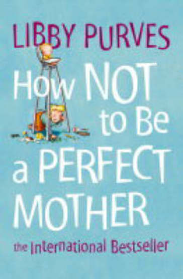  How Not to Be a Perfect Mother    -0