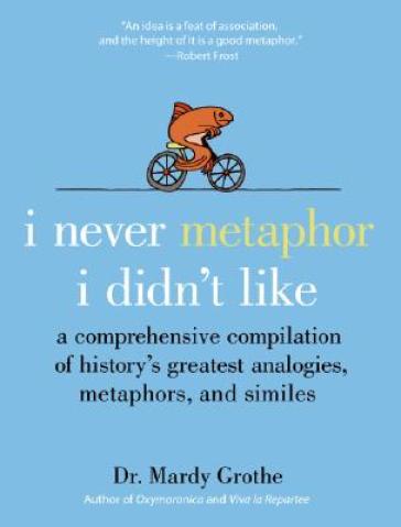  I Never Metaphor I Didn't Like    -0
