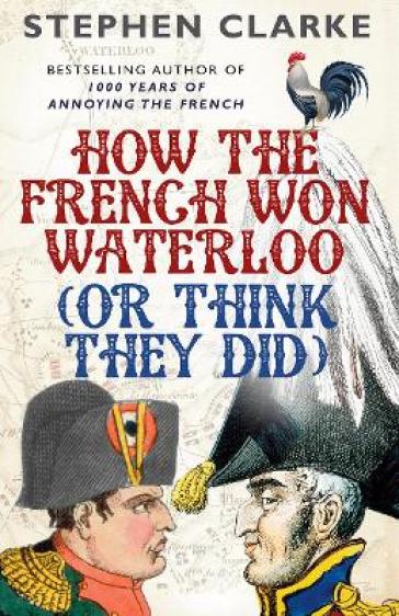  How the French Won Waterloo - or Think They Did    -0