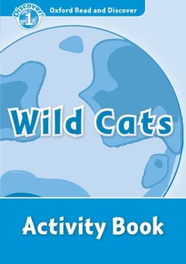 Oxford Read and Discover: Level 1: Wild Cats Activity Book
