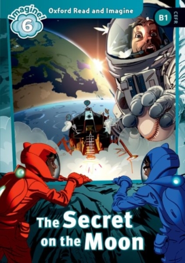 Oxford Read and Imagine: Level 6: The Secret on the Moon