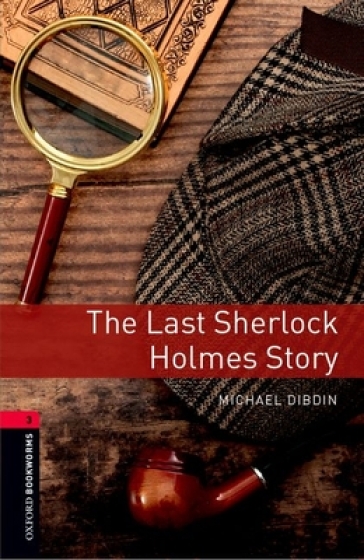 Oxford Bookworms Library: Level 3: The Last Sherlock Holmes Story