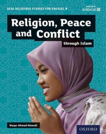 Gcse Religious Studies For Edexcel B: Religion, Peace And Conflict Through Islam