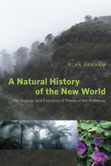 A Natural History of the New World ¿ The Ecology and Evolution of Plants in the Americas