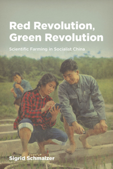 Red Revolution, Green Revolution ¿ Scientific Farming in Socialist China