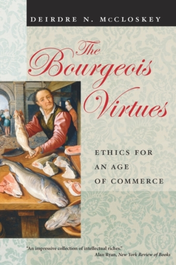 The Bourgeois Virtues ¿ Ethics for an Age of Commerce    -0