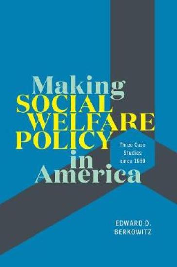 Making Social Welfare Policy in America