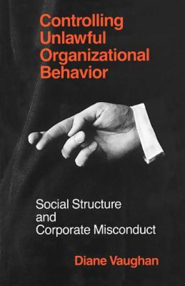 Controlling Unlawful Organizational Behavior ¿ Social Structure and Corporate Misconduct
