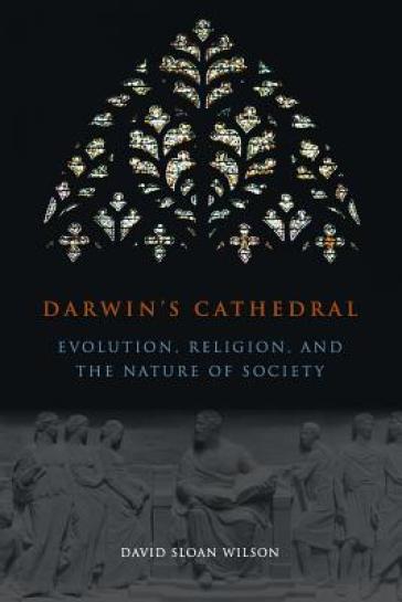 Darwin`s Cathedral ¿ Evolution, Religion, and the Nature of Society