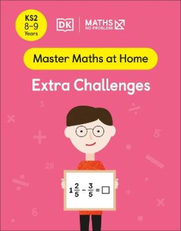 Maths ¿ No Problem! Extra Challenges, Ages 8-9 (Key Stage 2)