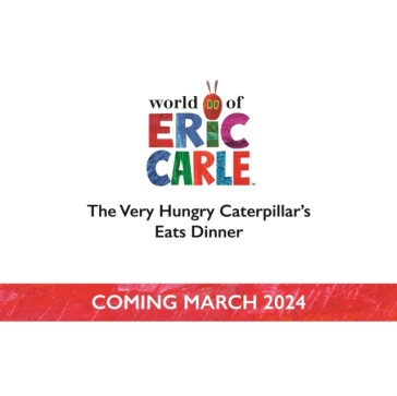 The Very Hungry Caterpillar Eats Dinner