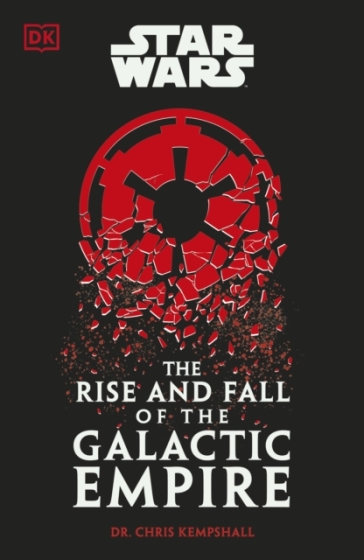Star Wars The Rise and Fall of the Galactic Empire