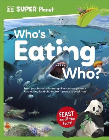 DK Super Planet Who¿s Eating Who?