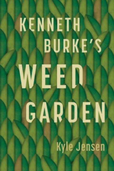 Kenneth Burke¿s Weed Garden