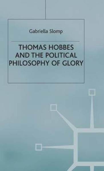Thomas Hobbes and the Political Philosophy of Glory