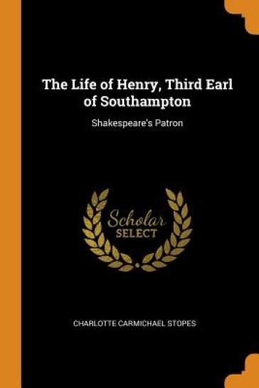 The Life of Henry, Third Earl of Southampton