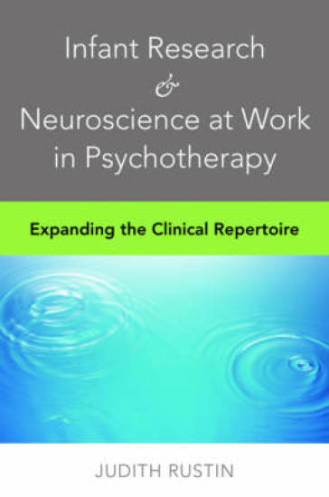Infant Research & Neuroscience at Work in Psychotherapy