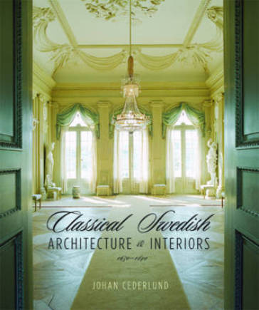 Classical Swedish Architecture and Interiors 1650-1840