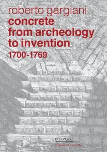 Concrete, From Archeology to Invention, 1700¿1769