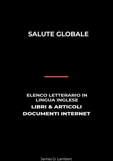 Salute Globale: Elenco Letterario in Lingua Inglese: Libri & Articoli, Documenti Internet