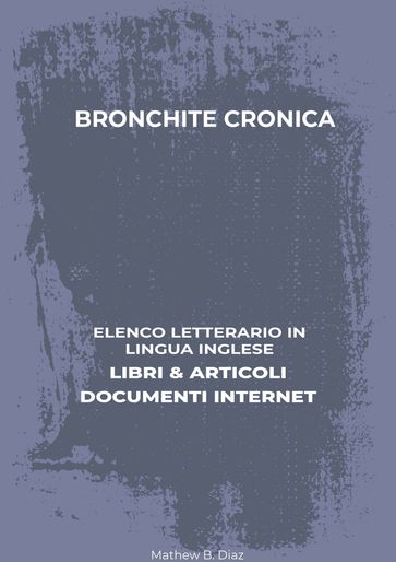 Bronchite Cronica: Elenco Letterario in Lingua Inglese: Libri & Articoli, Documenti Internet