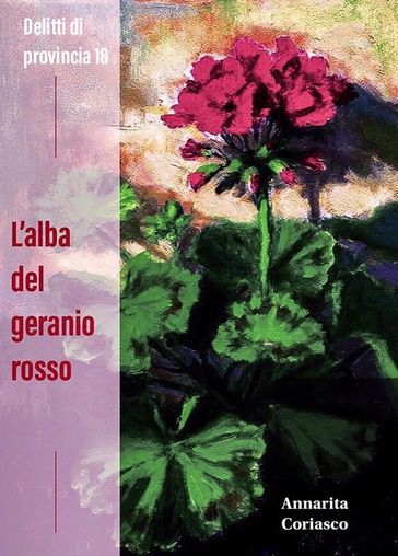 L'alba del geranio rosso - Delitti di provincia 18