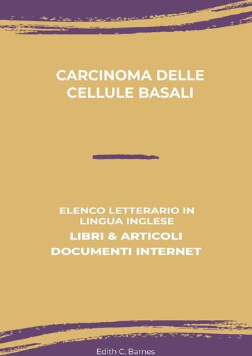 Carcinoma Delle Cellule Basali: Elenco Letterario in Lingua Inglese: Libri & Articoli, Documenti Internet