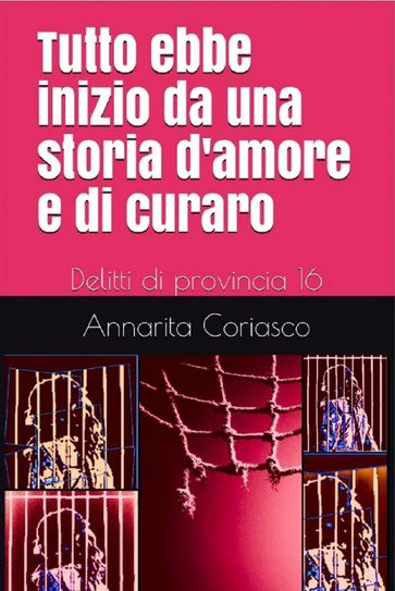 Tutto ebbe inizio da una storia d'amore e di curaro - Delitti di provincia 16