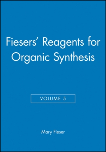 Fiesers' Reagents for Organic Synthesis, Volume 5