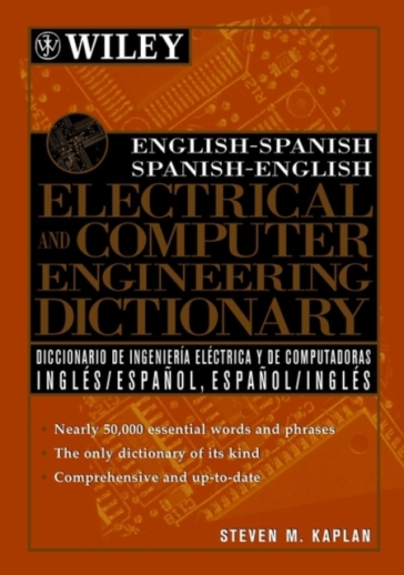 English-Spanish, Spanish-English Electrical and Computer Engineering Dictionary / Diccionario de Ingenieria Electrica y de Computadoras Ingles-Espanol