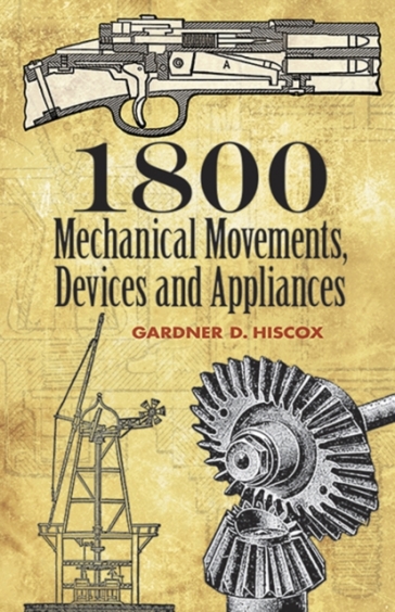 1800 Mechanical Movements, Devices and Appliances