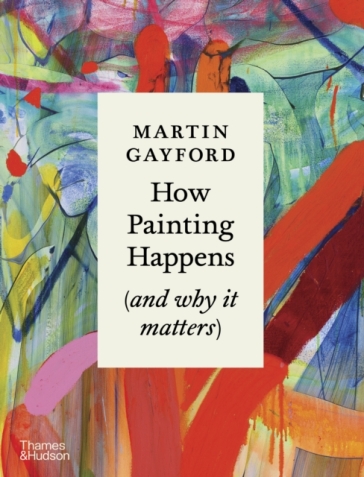 How Painting Happens (and why it matters) ¿ A Times Book of the Year 2024
