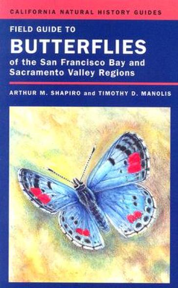 Field Guide to Butterflies of the San Francisco Bay and Sacramento Valley Regions