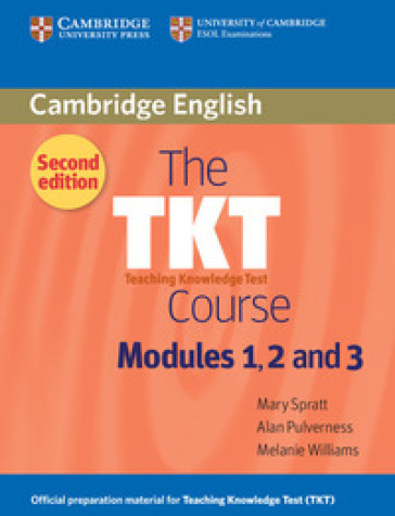 The TKT Course Modules 1, 2, 3. Official preparation material for TKT