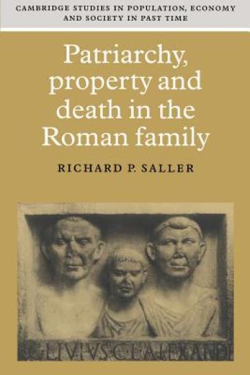 Patriarchy, Property and Death in the Roman Family