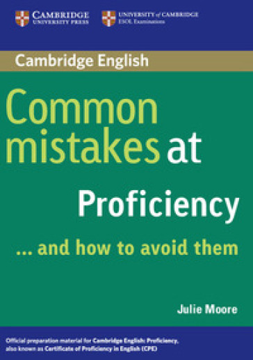 Common mistakes at proficiency... and how to avoid them. Per le Scuole superiori
