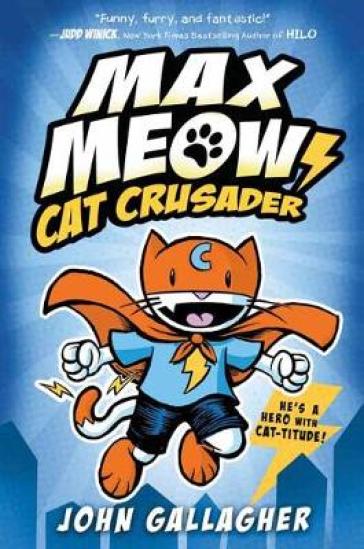 Max Meow: Cat Crusader Book 1
