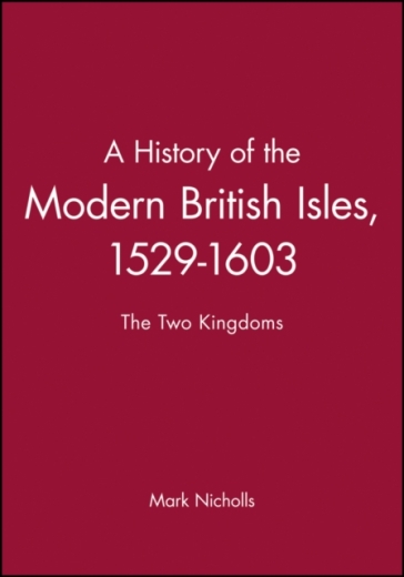 A History of the Modern British Isles, 1529-1603