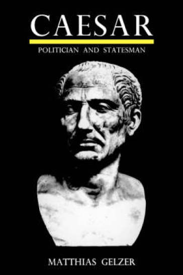 Caesar: Politician and Statesman