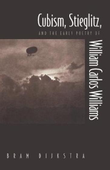 Cubism, Stieglitz, And The Early Poetry Of William Carlos Williams