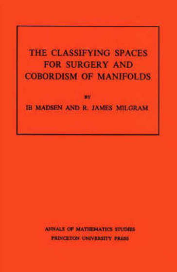 Classifying Spaces for Surgery and Corbordism of Manifolds
