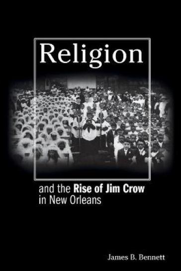 Religion and the Rise of Jim Crow in New Orleans