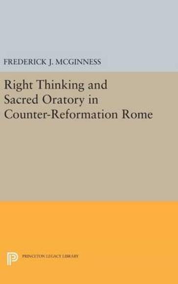 Right Thinking and Sacred Oratory in Counter-Reformation Rome