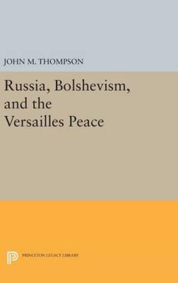 Russia, Bolshevism, and the Versailles Peace