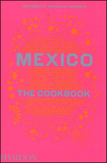Mexico: the cookbook