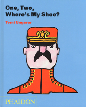 One, two, where's my shoe? Ediz. illustrata