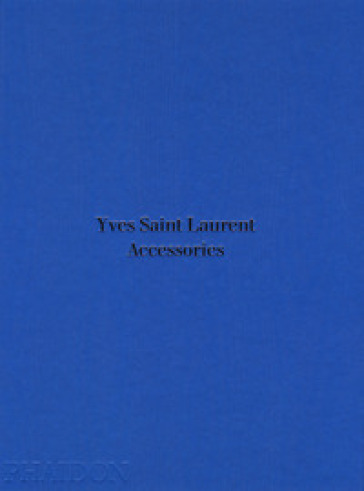 Yves Saint Laurent accessories. Ediz. a colori
