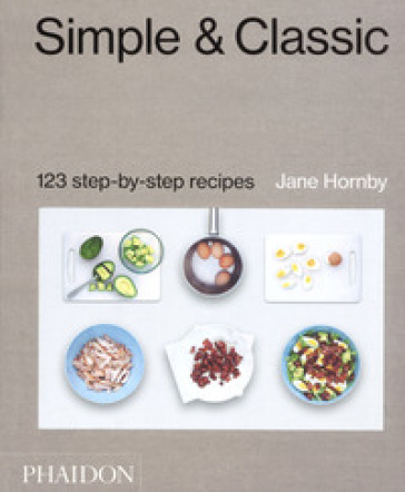 Simple &amp; classic. 123 step-by-step recipes. Ediz. a colori