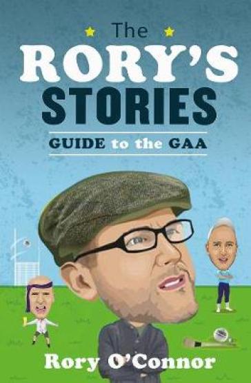 The Rory¿s Stories Guide to the GAA