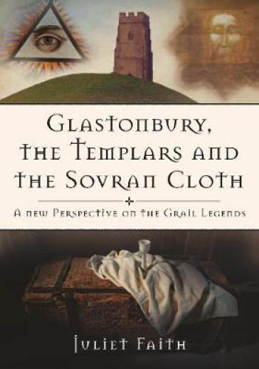 Glastonbury, the Templars and the Sovran Cloth